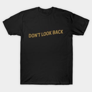 Don't Look Back T-Shirt